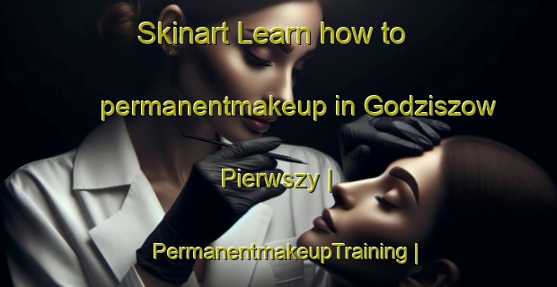 Skinart Learn how to permanentmakeup in Godziszow Pierwszy | PermanentmakeupTraining | PermanentmakeupClasses | SkinartTraining-Poland